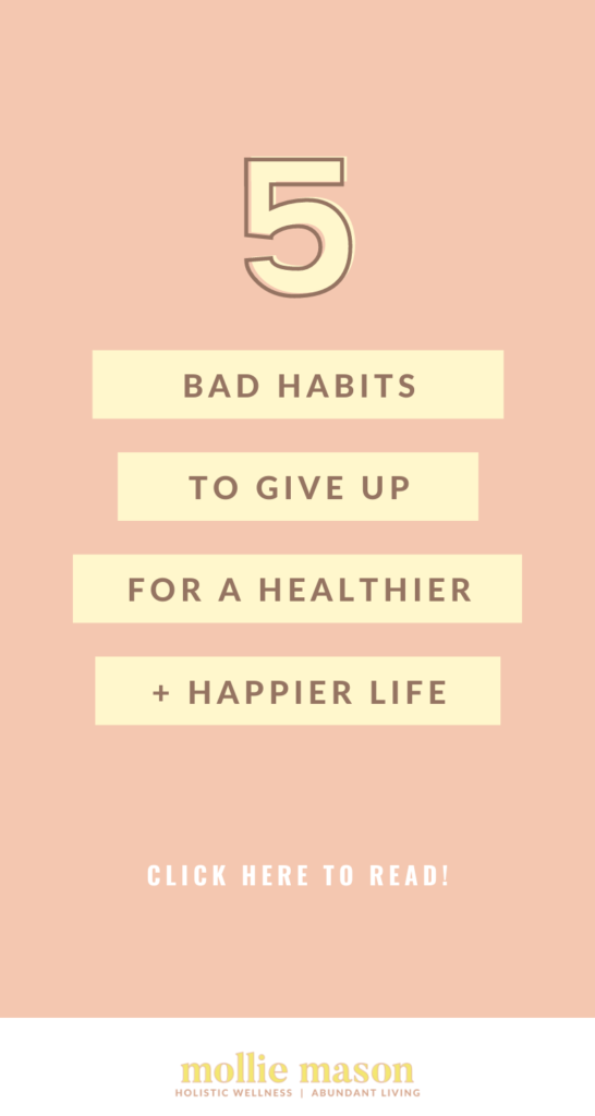 Let’s break down 5 unhealthy habits to let go of - toxic things to give up this year to be healthier and happier!  We could all use a little habit change motivation, right? I truly pray 2022 is the best year yet for you, and I know, to be your healthiest, these are bad habits to stop now and say “adios” to for good!